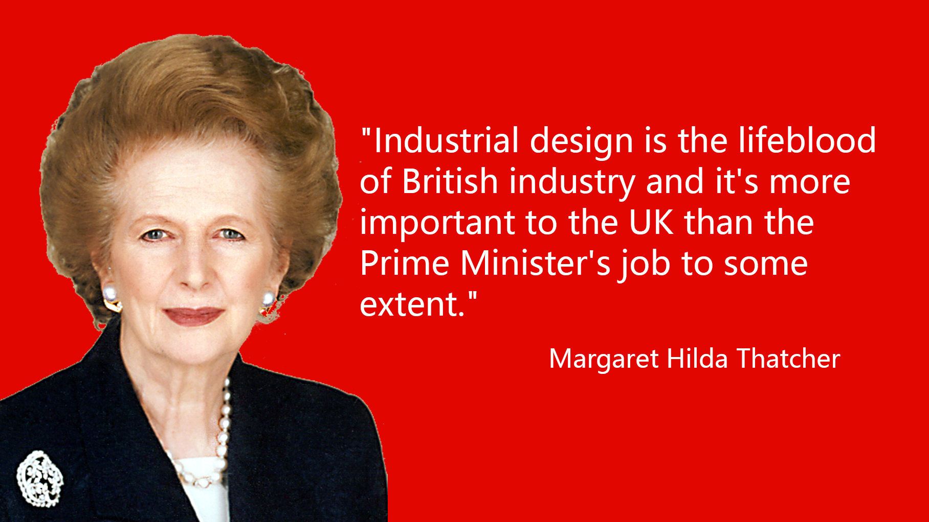 Mrs. Thatcher and Industrial Design 